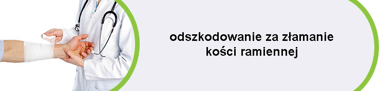 złamanie kości ramiennej odszkodowanie