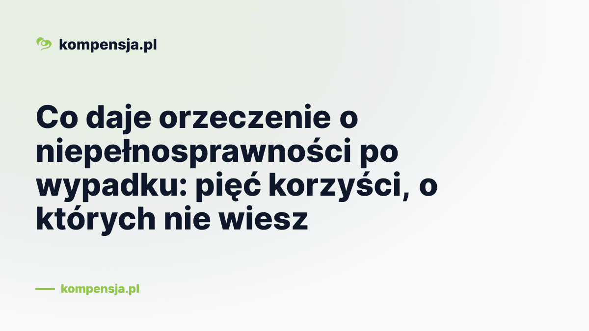 Co daje orzeczenie o niepełnosprawności po wypadku: pięć korzyści, o których nie wiesz