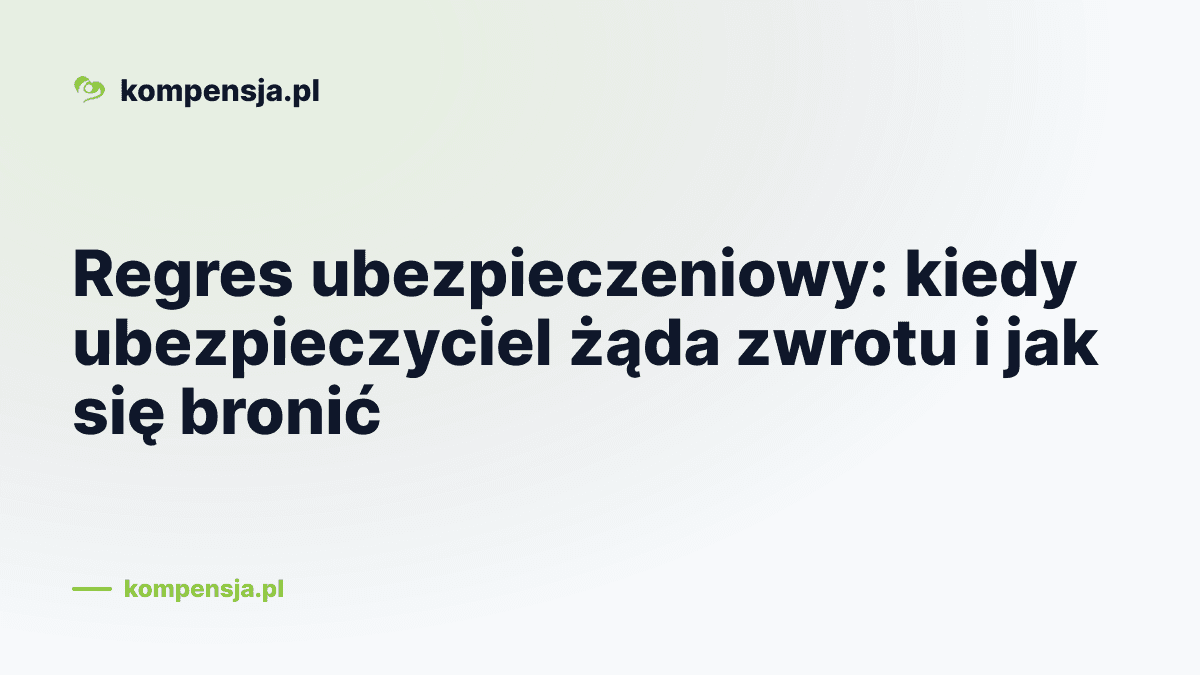 Regres ubezpieczeniowy: kiedy ubezpieczyciel żąda zwrotu i jak się bronić