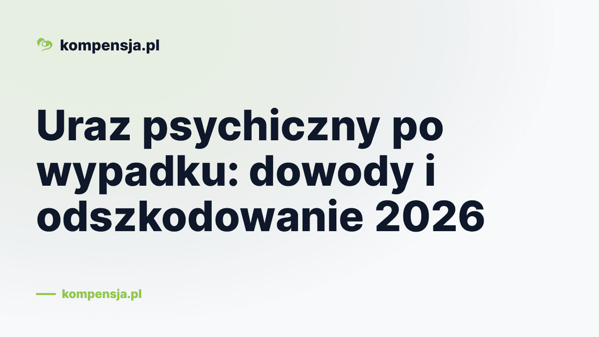 Uraz psychiczny po wypadku: dowody i odszkodowanie 2026