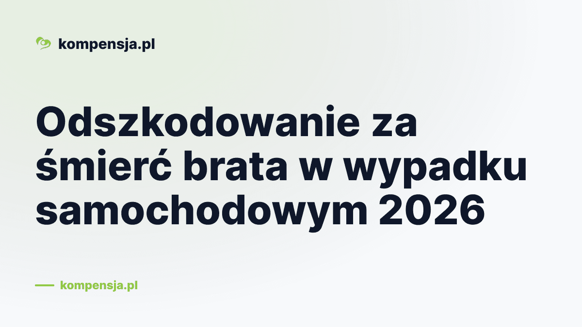 Odszkodowanie za śmierć brata w wypadku samochodowym 2026