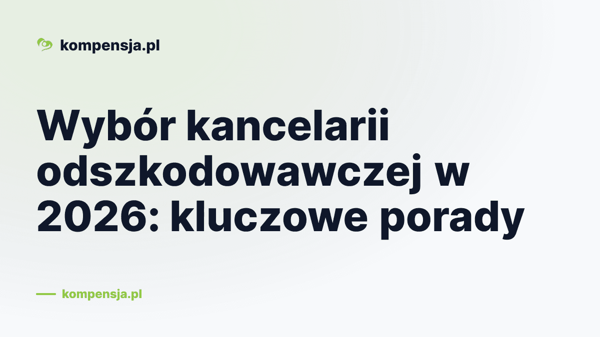 Wybór kancelarii odszkodowawczej w 2026: kluczowe porady
