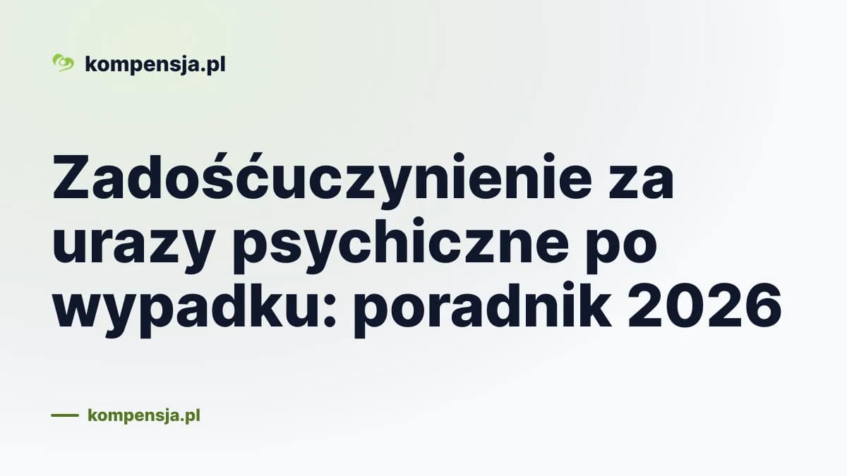 Zadośćuczynienie za urazy psychiczne po wypadku: poradnik 2026