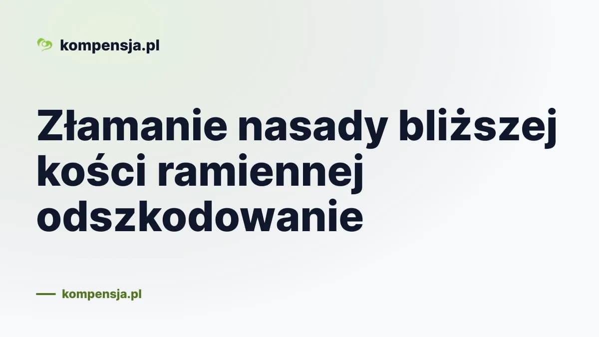 Złamanie nasady bliższej kości ramiennej odszkodowanie
