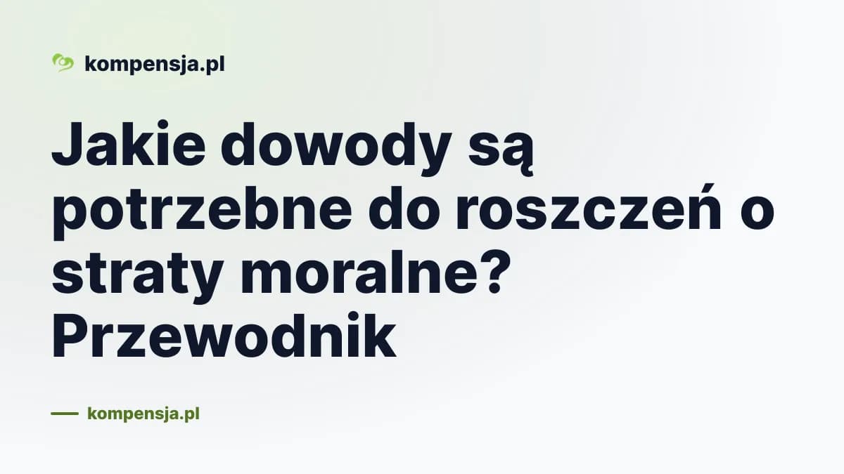 Jakie dowody są potrzebne do roszczeń o straty moralne? Przewodnik