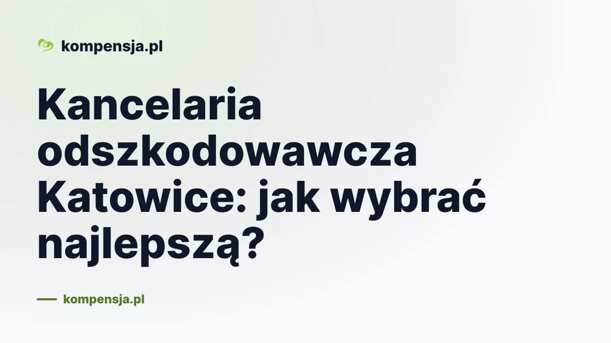 Kancelaria odszkodowawcza Katowice: jak wybrać najlepszą?