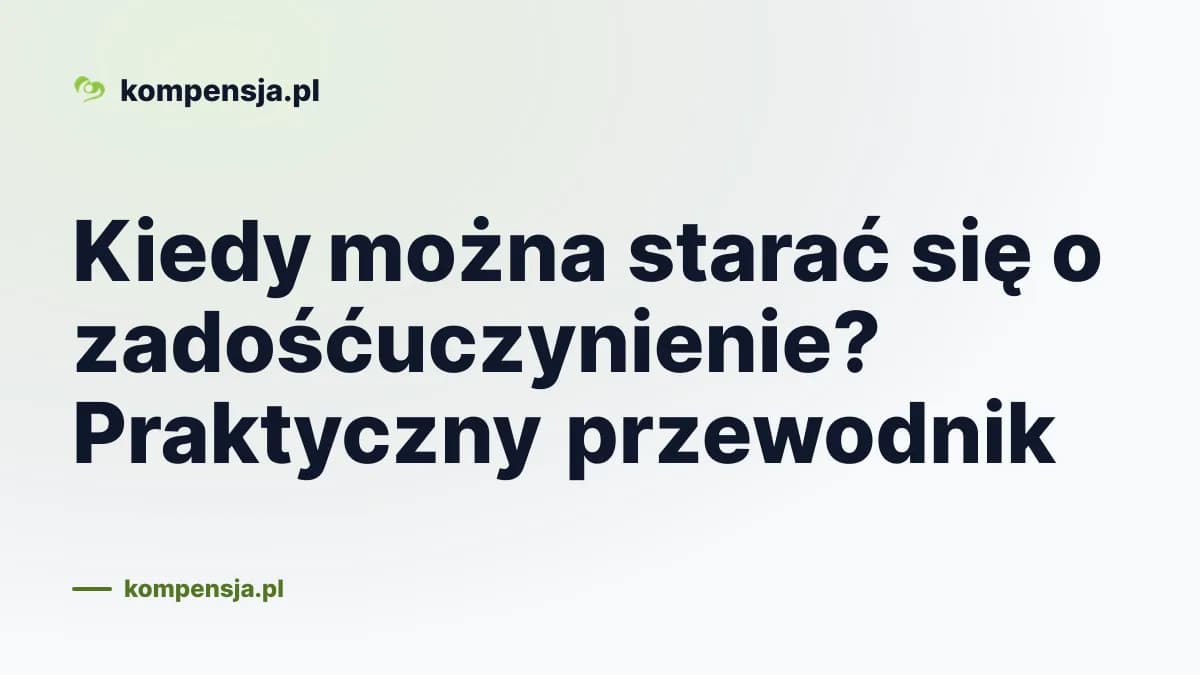 Kiedy można starać się o zadośćuczynienie? Praktyczny przewodnik