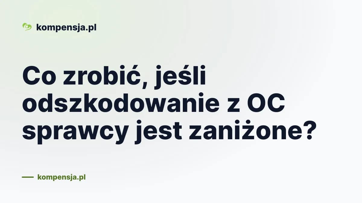Co zrobić, jeśli odszkodowanie z OC sprawcy jest zaniżone?