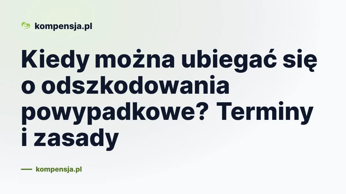 Kiedy można ubiegać się o odszkodowania powypadkowe? Terminy i zasady