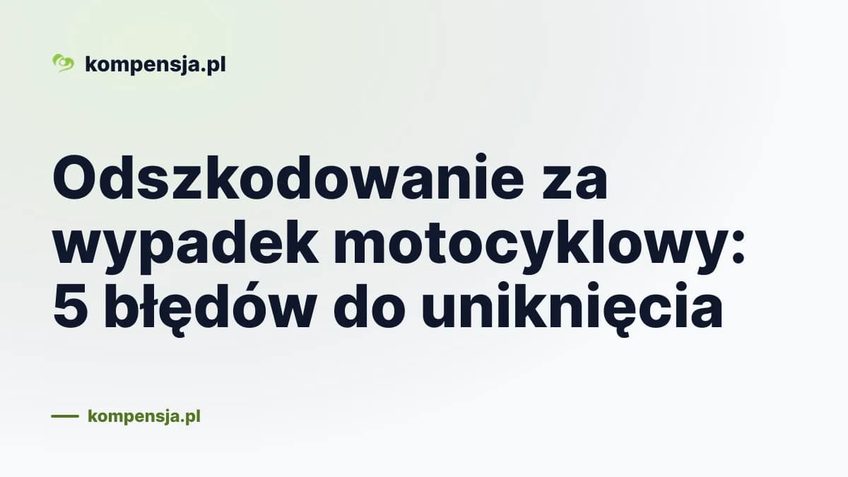Odszkodowanie za wypadek motocyklowy: 5 błędów do uniknięcia
