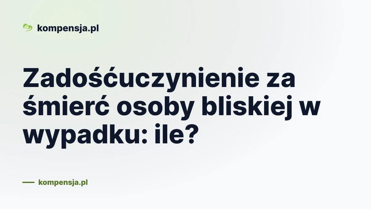 Zadośćuczynienie za śmierć osoby bliskiej w wypadku: ile?