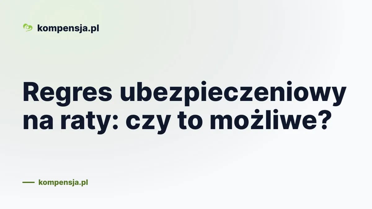 Regres ubezpieczeniowy na raty: czy to możliwe?