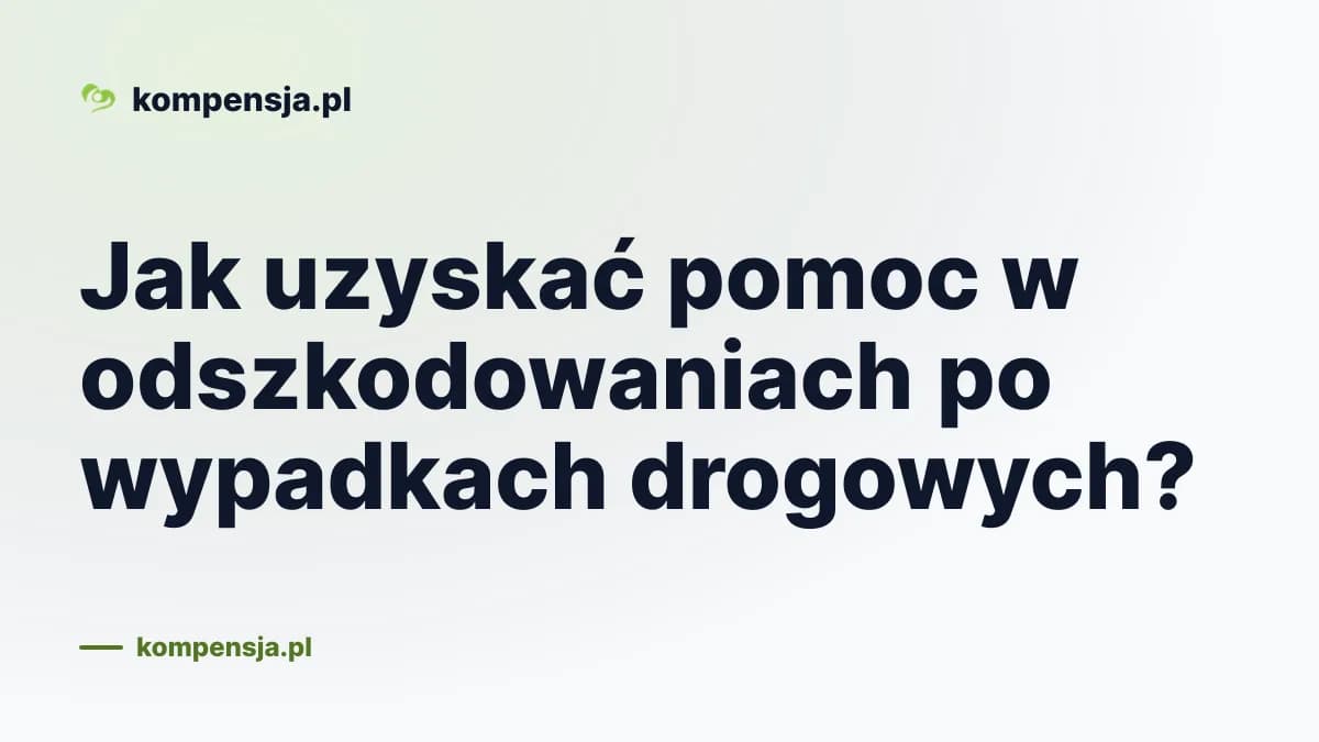 Jak uzyskać pomoc w odszkodowaniach po wypadkach drogowych?
