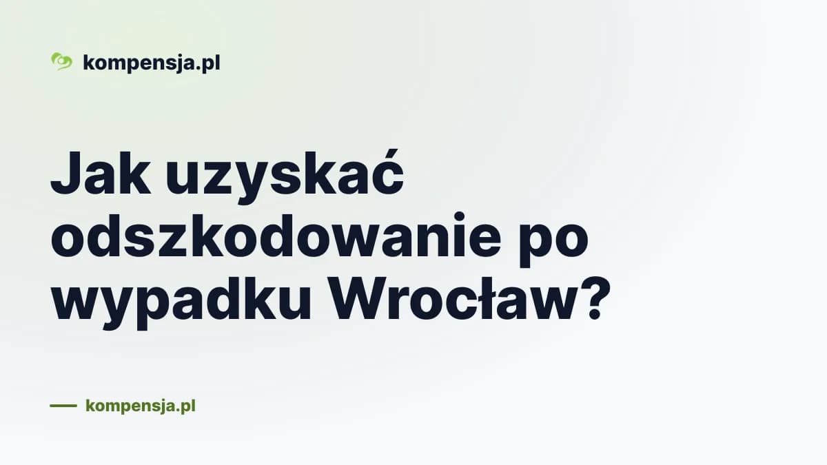 Jak uzyskać odszkodowanie po wypadku Wrocław?