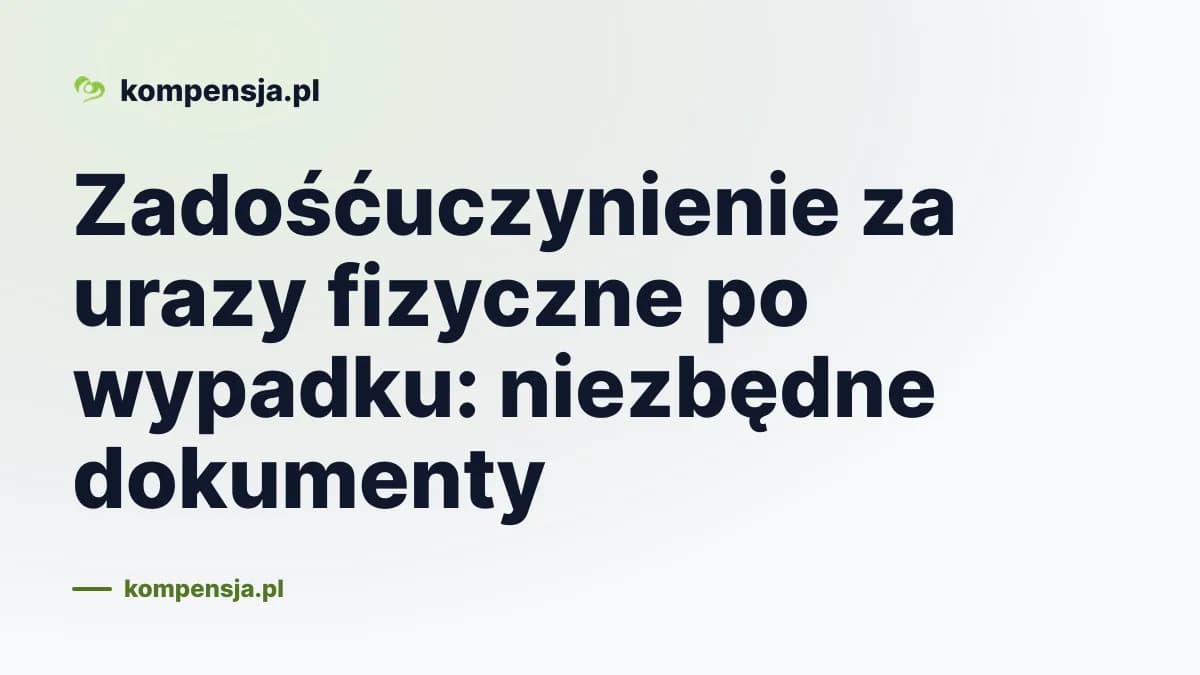 Zadośćuczynienie za urazy fizyczne po wypadku: niezbędne dokumenty