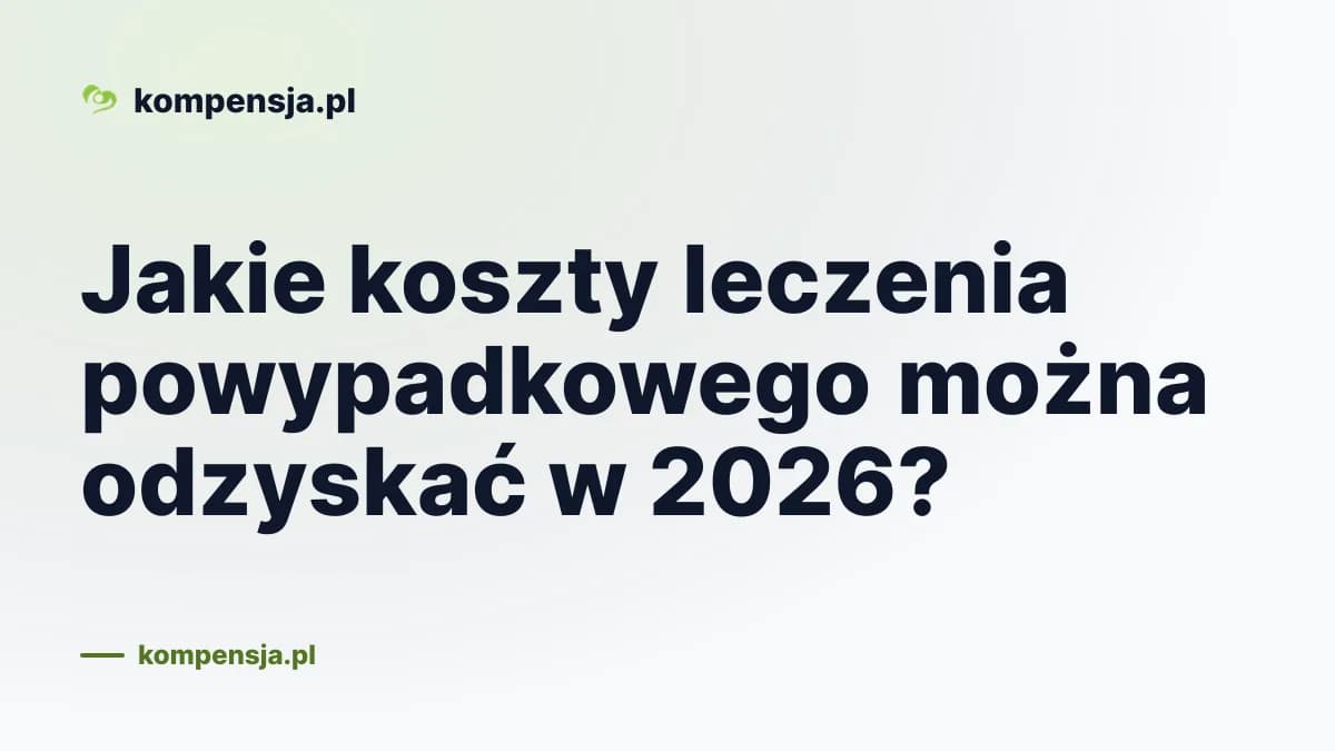Jakie koszty leczenia powypadkowego można odzyskać w 2026?