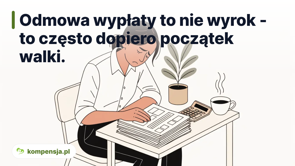 Odmowa wypłaty to nie wyrok - to często dopiero początek walki.