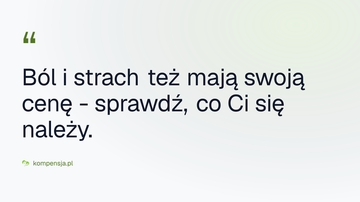 Ból i strach też mają swoją cenę - sprawdź, co Ci się należy.