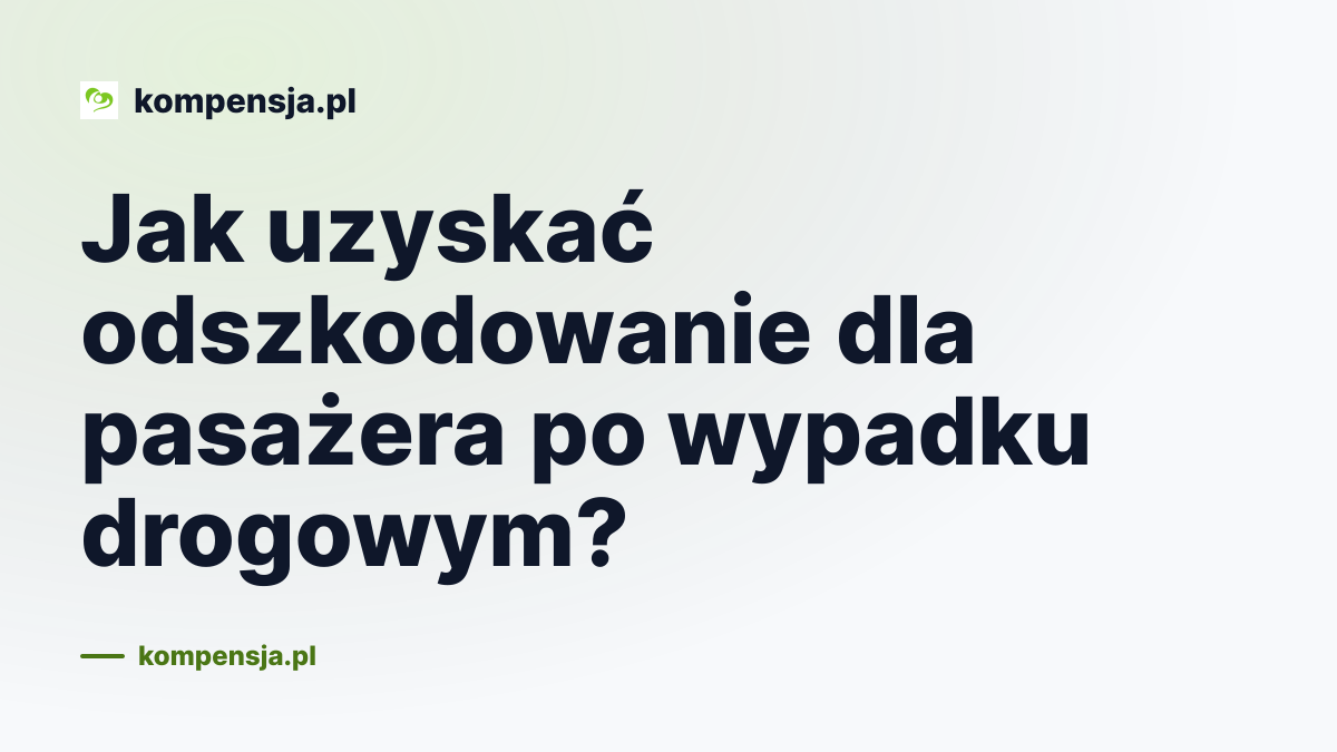 Jak uzyskać odszkodowanie dla pasażera po wypadku drogowym?