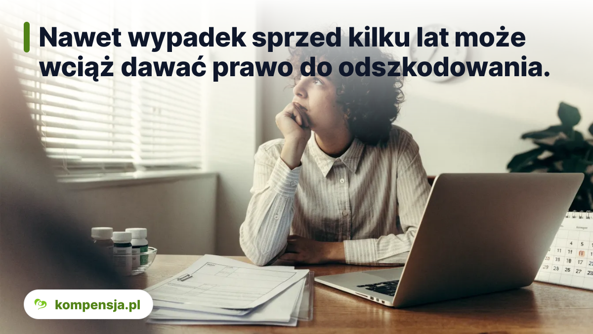 Nawet wypadek sprzed kilku lat może wciąż dawać prawo do odszkodowania.