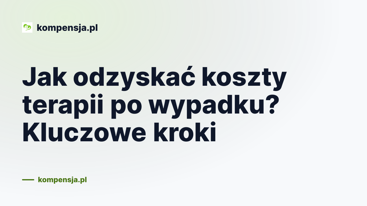 Jak odzyskać koszty terapii po wypadku? Kluczowe kroki