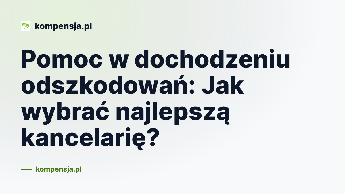 Pomoc w dochodzeniu odszkodowań: Jak wybrać najlepszą kancelarię?
