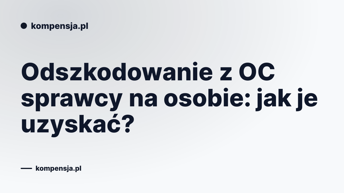 Odszkodowanie z OC sprawcy na osobie: jak je uzyskać?