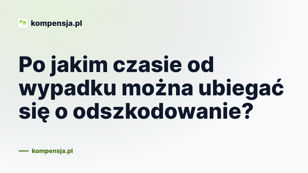 Po jakim czasie od wypadku można ubiegać się o odszkodowanie?