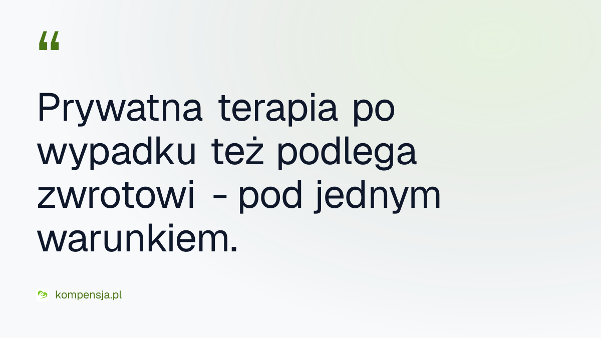 Prywatna terapia po wypadku też podlega zwrotowi - pod jednym warunkiem.
