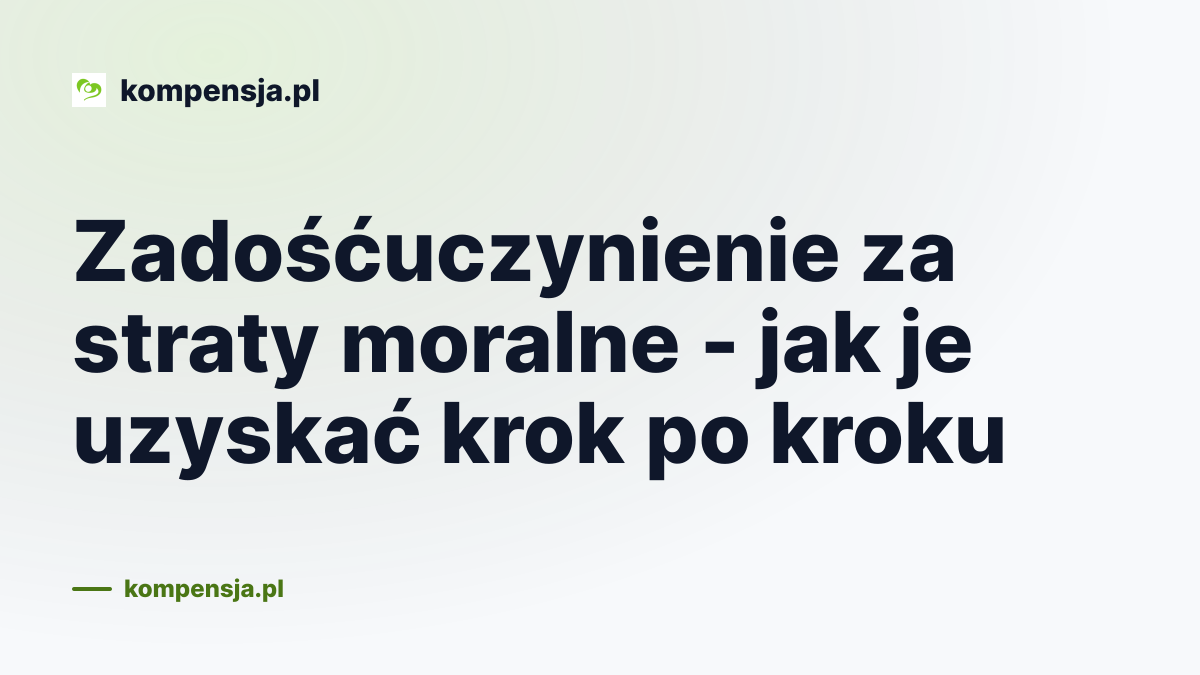 Zadośćuczynienie za straty moralne - jak je uzyskać krok po kroku