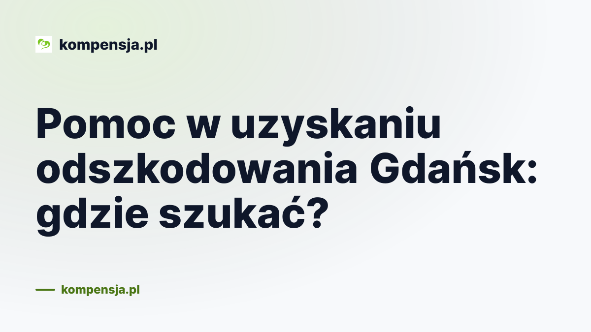 Pomoc w uzyskaniu odszkodowania Gdańsk: gdzie szukać?