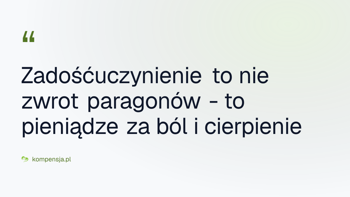 Zadośćuczynienie to nie zwrot paragonów - to pieniądze za ból i cierpienie - kiedy przysługuje zadośćuczynienie