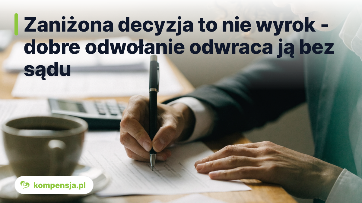 Zaniżona decyzja to nie wyrok - dobre odwołanie odwraca ją bez sądu - wzory odwołań od decyzji ubezpieczyciela