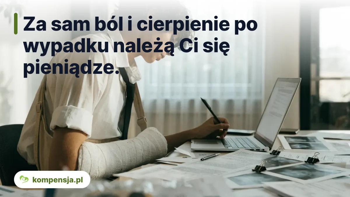 Za sam ból i cierpienie po wypadku należą Ci się pieniądze. - zadośćuczynienie za urazy fizyczne po wypadku