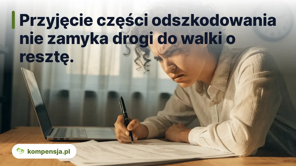 Przyjęcie części odszkodowania nie zamyka drogi do walki o resztę. - spory o odszkodowanie z ubezpieczycielem
