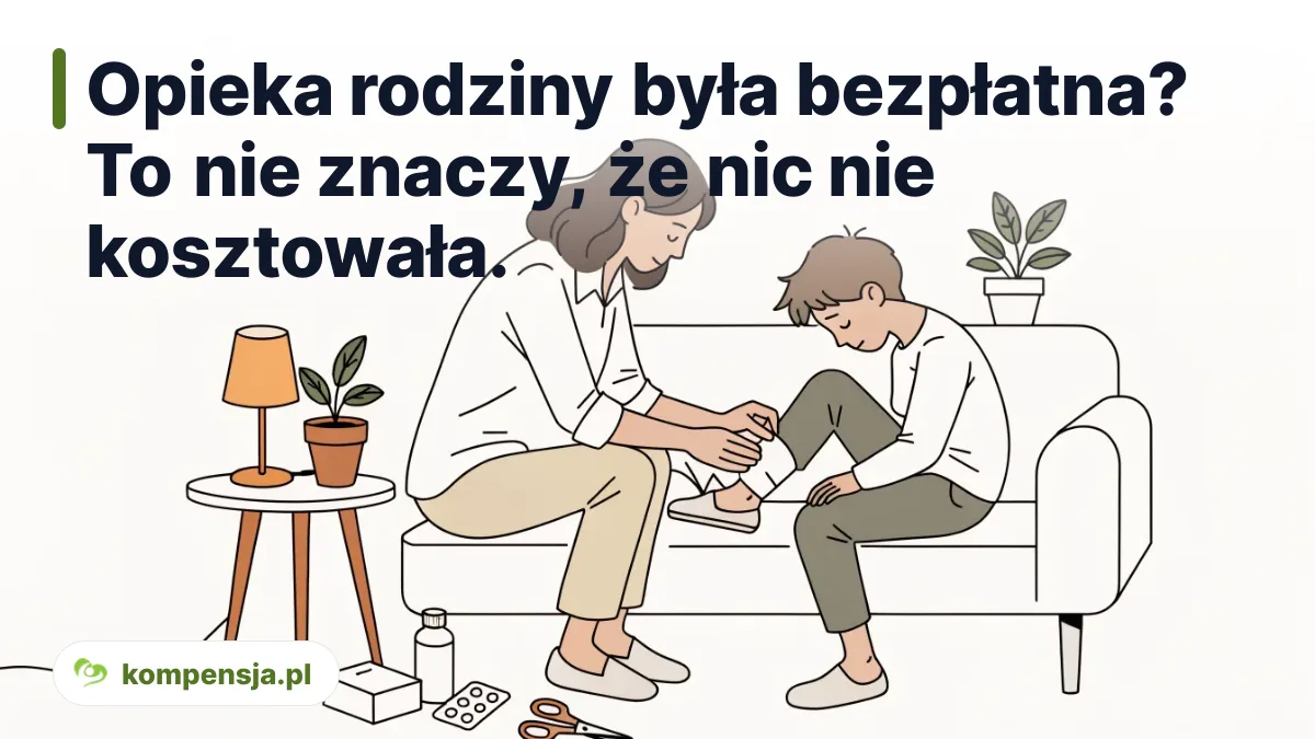 Opieka rodziny była bezpłatna? To nie znaczy, że nic nie kosztowała. - odszkodowanie za koszty opieki po wypadku